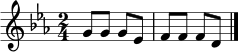 \relative c'' { \clef treble \key c \minor \time 2/4 g8 g g ees | f8 f f d \bar "|." }