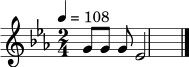 \relative c'' {
\clef treble
\key c \minor
\time 2/4
\tempo 4 = 108
g8 g g es2
\bar "|."
}