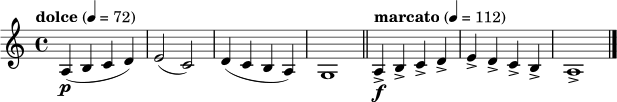 \relative c' {
\clef treble
\key a \minor
\time 4/4
\tempo "dolce" 4=72
a4\p( b c d) |
e2( c) |
d4( c b a) |
g1 \bar "||"
\tempo "marcato" 4=112
a4\f-> b-> c-> d-> |
e4-> d-> c-> b-> |
a1-> \bar "|."
}