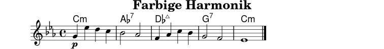 \version "2.22.0"
\header { title = "Farbige Harmonik" tagline = ##f }
akkorde = \chordmode { c1:m aes:7 des:maj7 g:7 c:m }
mel = \relative c'' {
\key c \minor
\time 4/4
g4\p ees' d c | bes2 aes | f4 aes c bes | g2 f | ees1 \bar "|."
}
\score {
<<
\new ChordNames { \akkorde }
\new Staff { \mel }
>>
\layout { }
\midi { }
}