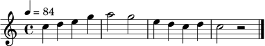 \relative c'' {
\clef treble
\key c \major
\time 4/4
\tempo 4 = 84
c4 d e g | a2 g | e4 d c d | c2 r2
\bar "|."
}