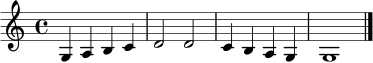 \relative c' {
\clef treble
\time 4/4
g4 a b c | d2 d | c4 b a g | g1 | \bar "|."
}