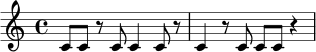 \relative c' {
\time 4/4
c8 c r c c4 c8 r |
c4 r8 c c c r4 |
}