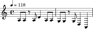 
\relative c' {
  \time 4/4
  \tempo 4 = 118
  a8 a r a d4 a8 a |
  g8 g r g d4 a |
}
