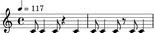 \relative c' {
\time 4/4
\tempo 4 = 117
c8 c4 c8 r4 c4 |
c8 c4 c8 r8 c8 c4 |
}