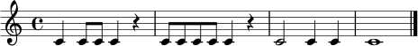 \relative c' { \time 4/4 c4 c8 c c4 r | c8 c c c c4 r | c2 c4 c | c1 \bar "|." }