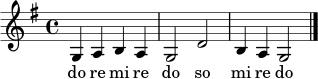 \relative c' { \clef treble \time 4/4 \key g \major g4 a b a g2 d'2 b4 a g2 \bar "|." }
\addlyrics { do re mi re do so mi re do }