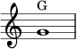 {
\omit Staff.TimeSignature
\clef treble
g'1^\markup { G }
}