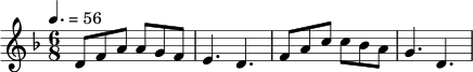 \relative c' {
\key d \minor
\time 6/8
\tempo 4.=56
d8 f a a g f |
e4. d4. |
f8 a c c bes a |
g4. d4. |
}