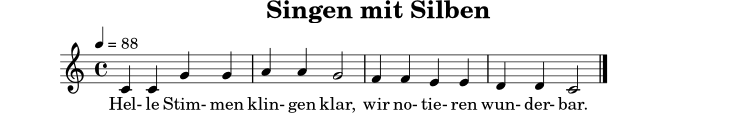 
X:9
T:Singen mit Silben
M:4/4
L:1/4
Q:1/4=88
K:C
C C G G | A A G2 | F F E E | D D C2 |]
w: Hel-le Stim-men klin-gen klar, wir no-tie-ren wun-der-bar.
