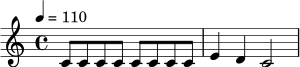 \relative c' {
\time 4/4
\tempo 4 = 110
c8 c c c c c c c |
e4 d4 c2 |
}