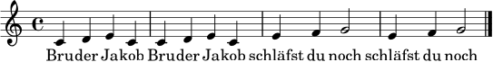 \relative c' { \clef treble \time 4/4 \key c \major c4 d e c c d e c e f g2 e4 f g2 \bar "|." }
\addlyrics { Bru -- der Ja -- kob Bru -- der Ja -- kob schläfst du noch schläfst du noch }