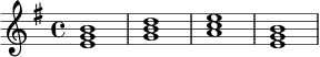 \relative c' {
\key e \minor
\time 4/4
<e g b>1 |
<g b d>1 |
<a c e>1 |
<e g b>1 |
}