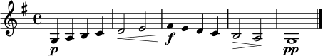 \relative c' {
\clef treble
\key g \major
\time 4/4
g4\p a b c |
d2\< e |
fis4\f e d c |
b2\> a\! |
g1\pp \bar "|."
}