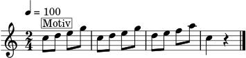 
\version "2.24.1"
\header { tagline = "" }
\score {
  \new Staff \relative c'' {
    \clef treble
    \key c \major
    \time 2/4
    \tempo 4 = 100
    c8^\markup { \box "Motiv" } d e g | c,8 d e g | d8 e f a | c,4 r4 \bar "|."
  }
  \layout { }
  \midi { }
}
