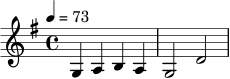 \relative c' {
\key g \major
\time 4/4
\tempo 4 = 73
g4 a b a | g2 d'2 |
}