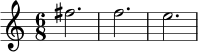 \relative c'' {
\time 6/8
fis2. |
f2. |
e2. |
}