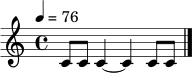 \relative c' { \tempo 4=76 \time 4/4 c8 c c4~ c4 c8 c \bar "|." }