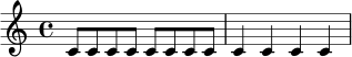 \relative c' {
\time 4/4
c8 c c c c c c c | c4 c c c |
}