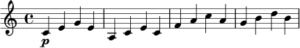 \relative c' {
\key c \major
\time 4/4
c4\p e g e |
a, c e c |
f a c a |
g b d b |
}