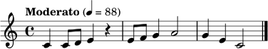 \relative c' { \time 4/4 \tempo "Moderato" 4 = 88 c4 c8 d e4 r4 | e8 f g4 a2 | g4 e c2 \bar "|." }