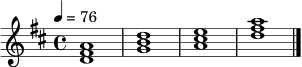 
\relative c' {
  \key d \major
  \time 4/4
  \tempo 4 = 76
  <d fis a>1 |
  <g b d>1 |
  <a cis e>1 |
  <d fis a>1 \bar "|."
}

