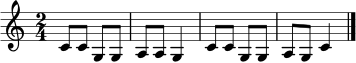 \relative c' { \time 2/4 \key c \major c8 c g g | a a g4 | c8 c g g | a g c4 \bar "|." }