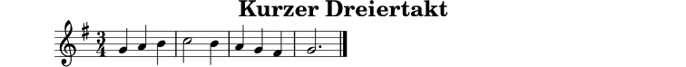 
X:1
T:Kurzer Dreiertakt
M:3/4
L:1/4
K:G
G A B | c2 B | A G F | G3 |]
