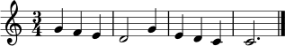 
\relative c'' {
  \clef treble
  \key c \major
  \time 3/4
  g4 f e | d2 g4 | e4 d c | c2. \bar "|."
}
