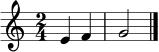 \relative c' { \clef treble \key c \major \time 2/4 e4 f g2 \bar "|." }