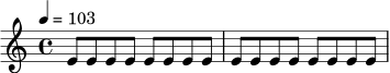
\relative c' {
  \time 4/4
  \tempo 4 = 103
  e8 e e e e e e e |
  e8 e e e e e e e |
}

