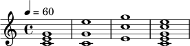 {
\clef treble
\time 4/4
\tempo 4 = 60
<c' e' g'>1
<c' g' e''>1
<e' c'' g''>1
<c' e' g' c'' e''>1
}