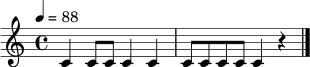\relative c' { \tempo 4 = 88 \time 4/4 c4 c8 c c4 c4 | c8 c c8 c c4 r4 \bar "|." }