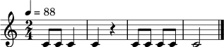 \relative c' { \clef treble \time 2/4 \tempo 4 = 88 c8 c c4 | c4 r | c8 c c8 c | c2 | \bar "|." }