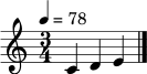 
\relative c' { \tempo 4 = 78 \clef treble \key c \major \time 3/4 c4 d e \bar "|." }
