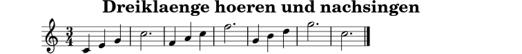 \version "2.24.0"
\header { title = "Dreiklaenge hoeren und nachsingen" tagline = ##f }
\score {
\new Staff {
\relative c' { \key c \major \time 3/4 c4 e g | c2. | f,4 a c | f2. | g,4 b d | g2. | c,2. \bar "|." }
}
\layout { }
\midi { \tempo 4=72 }
}