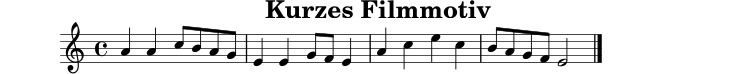 
X:1
T:Kurzes Filmmotiv
M:4/4
L:1/8
K:Am
A2 A2 cBAG|E2 E2 GFE2|A2 c2 e2 c2|BAGF E4|]
