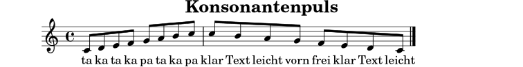 
X:1
T:Konsonantenpuls
M:4/4
L:1/8
K:C
C D E F G A B c|c B A G F E D C|]
w: ta ka ta ka pa ta ka pa klar Text leicht vorn frei klar Text leicht
