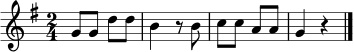 \relative c'' { \key g \major \time 2/4 g8 g d' d | b4 r8 b | c c a a | g4 r \bar "|." }