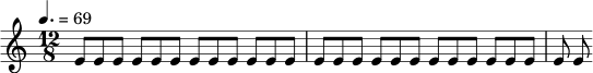 
\relative c' {
  \time 12/8
  \tempo 4. = 69
  e8 e e e e e e e e e e e e |
  e8 e e e e e e e e e e e e |
}
