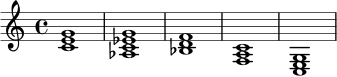\relative c' {
\time 4/4
<c e g>1
<aes c ees g>1
<bes d f>1
<f a c>1
<c e g>1
}
