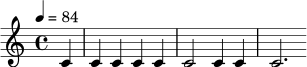 \relative c' {
\tempo 4=84
\partial 4
c4 |
c4 c4 c4 c4 |
c2 c4 c4 |
c2.
}