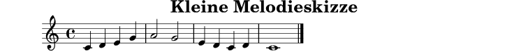 
X:1
T:Kleine Melodieskizze
M:4/4
L:1/4
K:C
C D E G | A2 G2 | E D C D | C4 |]

