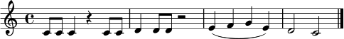 \relative c' {
\key c \major
\time 4/4
c8 c c4 r4 c8 c | d4 d8 d r2 | e4( f g e) | d2 c2 \bar "|."
}