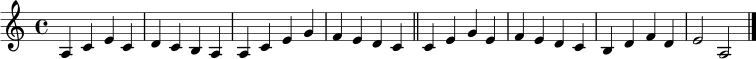 \relative c' {
\key a \minor
\time 4/4
a4 c e c | d c b a | a c e g | f e d c \bar "||"
c4 e g e | f e d c | b d f d | e2 a, \bar "|."
}