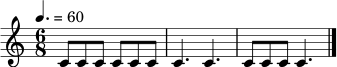 \relative c' { \tempo 4. = 60 \time 6/8 c8 c c c c c | c4. c4. | c8 c c c4. \bar "|." }