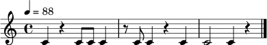 \relative c' {
\time 4/4
\tempo 4 = 88
c4 r4 c8 c8 c4 \bar "|"
r8 c8 c4 r4 c4 \bar "|"
c2 c4 r4 \bar "|."
}