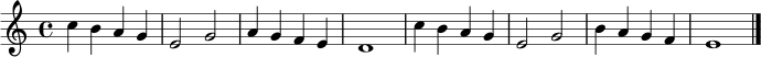 \relative c'' { \key c \major \time 4/4 c4 b a g | e2 g | a4 g f e | d1 | c'4 b a g | e2 g | b4 a g f | e1 \bar "|." }