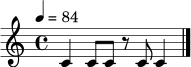 \relative c' { \tempo 4=84 \time 4/4 c4 c8 c r8 c c4 \bar "|." }