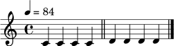 \relative c' {
\clef treble
\time 4/4
\tempo 4 = 84
c4 c4 c4 c4 \bar "||"
d4 d4 d4 d4 \bar "|."
}